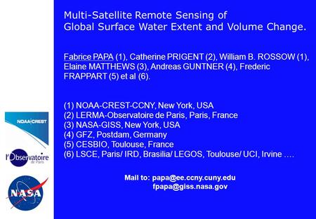 Multi-Satellite Remote Sensing of Global Surface Water Extent and Volume Change. Fabrice PAPA (1), Catherine PRIGENT (2), William B. ROSSOW (1), Elaine.