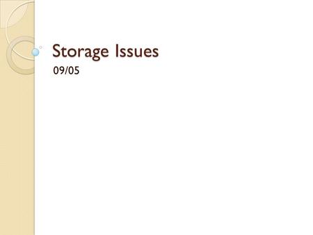 Storage Issues 09/05. ownCloud  Open source software ◦ php + javascript Main Features: ◦ Access Data ◦ Sync Data ◦ Share Data.