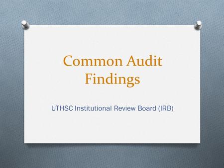Common Audit Findings UTHSC Institutional Review Board (IRB)