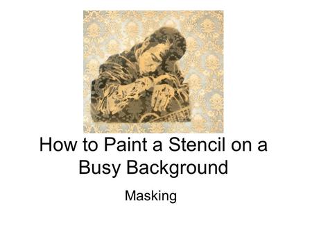 How to Paint a Stencil on a Busy Background Masking.