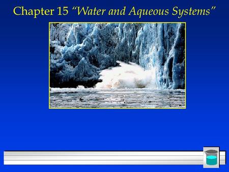 Chapter 15 “Water and Aqueous Systems”