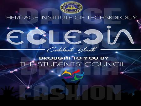 2 0 1 4. It is our absolute pleasure to inform you that like every year, we are organizing our annual 3 day long Cultural Fest, “Eclecia 2015”, on the.