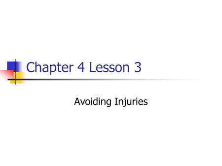 Chapter 4 Lesson 3 Avoiding Injuries. Minor Exercise-Related Injuries An injury caused by exercise usually occurs to the muscular and/or skeletal systems.