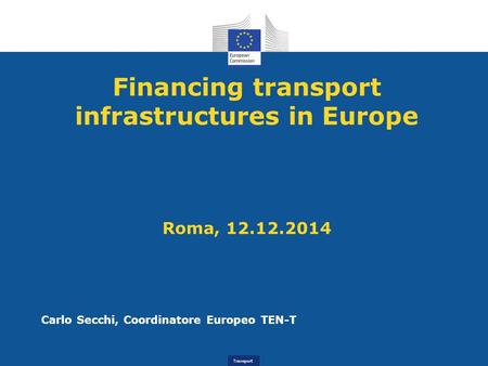 Financing transport infrastructures in Europe Roma,