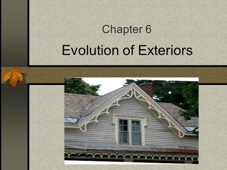 Evolution of Exteriors