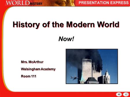 History of the Modern World Now! Mrs. McArthur Walsingham Academy Room 111 Mrs. McArthur Walsingham Academy Room 111.