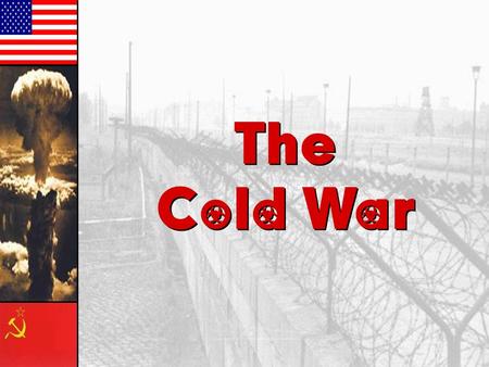 The Cold War The Cold War Servicemen’s Readjustment Act of 1944 “The GI Bill” 8 Million Veterans went to school –Vocational, technical, college and universities.