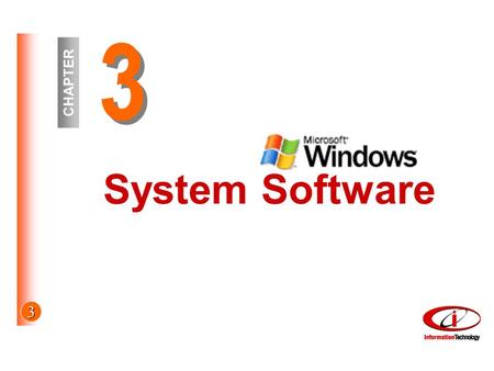 3 3 3 CHAPTER System Software. 3 Objectives By the end of this lecture, you should know how to: –Describe the differences between system software and.