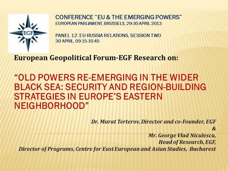 European Geopolitical Forum-EGF Research on: “OLD POWERS RE-EMERGING IN THE WIDER BLACK SEA: SECURITY AND REGION-BUILDING STRATEGIES IN EUROPE’S EASTERN.