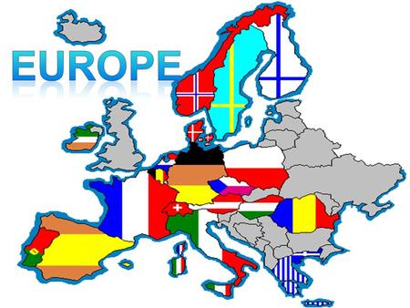 distinct geography strong EUROPEAN culture common history, economics, & politics mostly Caucasians who speak Indo- European languages ex. French, Italian,