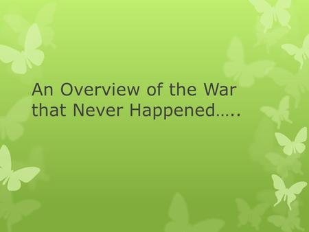 An Overview of the War that Never Happened…... Differing Post-War Plans  United States  Encourage the spread of democracy  Rebuild European governments.