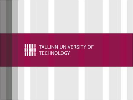 Tallinn University of Technology (1918) Public university Second biggest university in Estonia Only technical university in Estonia Located in the capital.