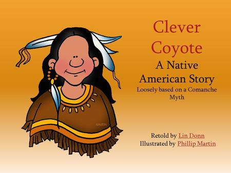 Clever Coyote A Native American Story Loosely based on a Comanche Myth