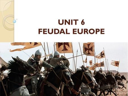 UNIT 6 FEUDAL EUROPE. Mª Victoria Landa FEUDALISM The political, economic and social system that predominated in Western Europe between the 9 th and 13.