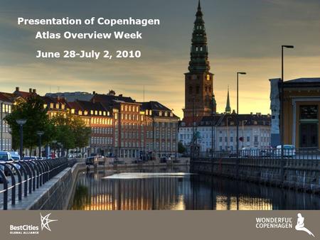 Presentation of Copenhagen Atlas Overview Week June 28-July 2, 2010.