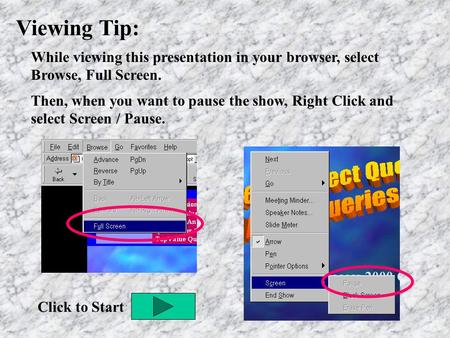 Viewing Tip: While viewing this presentation in your browser, select Browse, Full Screen. Then, when you want to pause the show, Right Click and select.