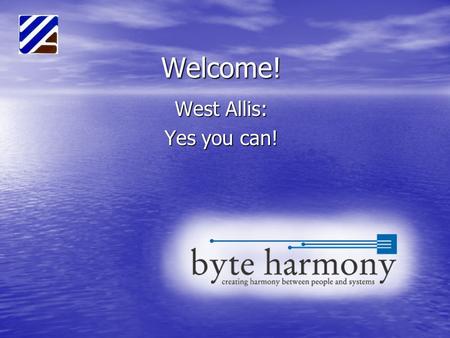 Welcome! West Allis: Yes you can!. Terms: Data – Any form of information stored in a computer Data – Any form of information stored in a computer Database.