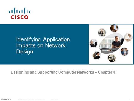 © 2006 Cisco Systems, Inc. All rights reserved.Cisco Public 1 Version 4.0 Identifying Application Impacts on Network Design Designing and Supporting Computer.