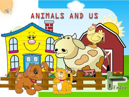 House animals are called pet. Pet is a companion animal that you take care of and that keeps you company. Farm animals used for the production of human.