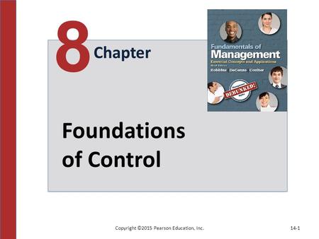 Copyright ©2015 Pearson Education, Inc.14-1 Chapter 8 Foundations of Control.