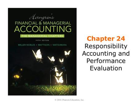 Chapter 24 Responsibility Accounting and Performance Evaluation