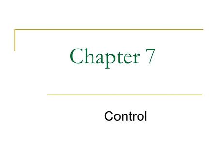 Chapter 7 Control.