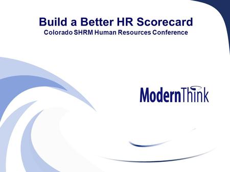 Build a Better HR Scorecard Colorado SHRM Human Resources Conference 1.