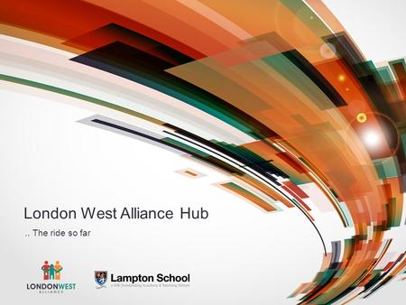 London West Alliance Hub.. The ride so far. Know your landscape!