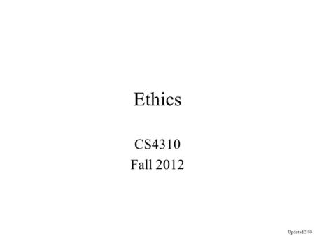 Ethics CS4310 Fall 2012 Updated 2/09. What is a Profession?
