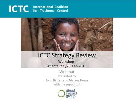 Strategy Review ICTC Strategy Review Workshop I Atlanta, 27./28. Feb 2015 Webinar Presented by John Batten and Markus Hesse with the support of.