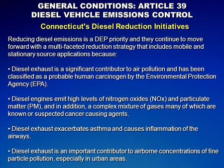 GENERAL CONDITIONS: ARTICLE 39 DIESEL VEHICLE EMISSIONS CONTROL GENERAL CONDITIONS: ARTICLE 39 DIESEL VEHICLE EMISSIONS CONTROL Connecticut's Diesel Reduction.