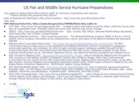1 US Fish and Wildlife Service Hurricane Preparedness Your agency’s data products that would be useful for hurricane preparedness and response * Federal.