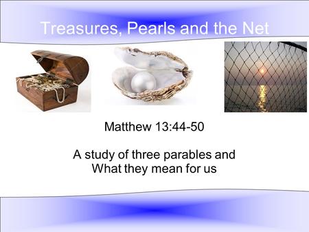 Treasures, Pearls and the Net