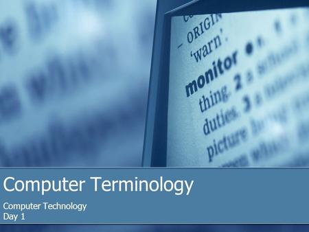 Computer Terminology Computer Technology Day 1. Terms You Should Know  Computer  Electronic device that performs four functions  Accepts Data (Input)
