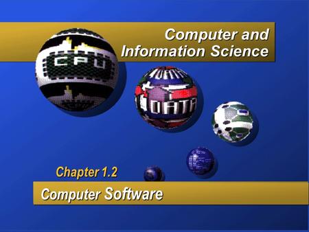 Computer and Information Science Computer Software Computer Software Chapter 1.2.