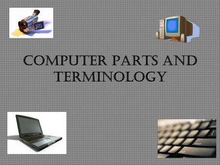 Computer Parts and Terminology