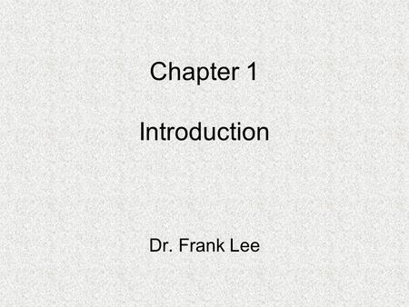 Chapter 1 Introduction Dr. Frank Lee. 1.1 Why Study Compiler? To write more efficient code in a high-level language To provide solid foundation in parsing.