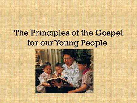 The Principles of the Gospel for our Young People.