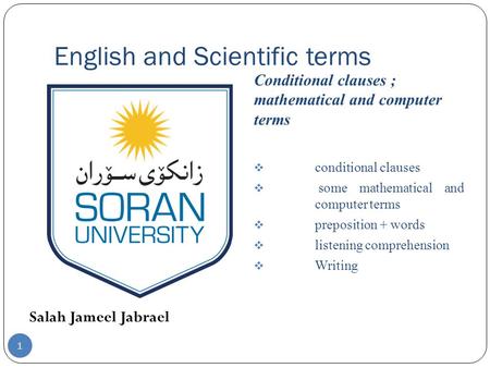English and Scientific terms Salah Jameel Jabrael Conditional clauses ; mathematical and computer terms  conditional clauses  some mathematical and computer.