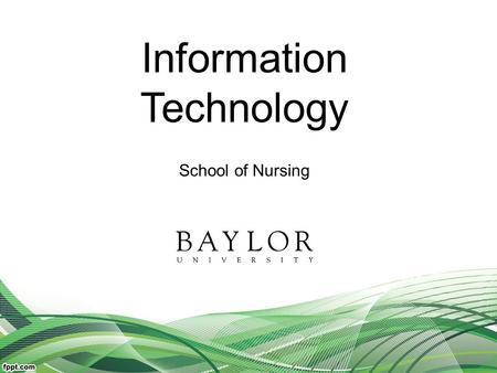 Information Technology School of Nursing. LHSON Technology Computers –PCs with Win 7 and Office 2013 Computer Lab –Open 24/7 Printing –LRC and Computer.