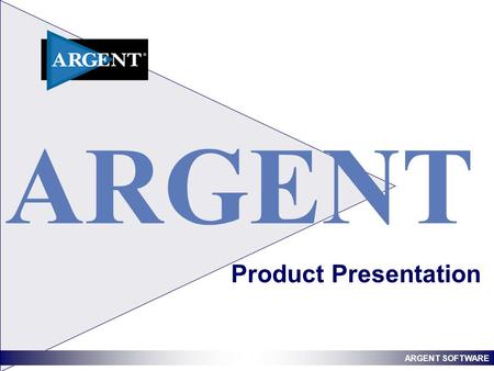 ARGENT SOFTWARE Product Presentation ARGENT. ARGENT SOFTWARE Argent – Company Overview Argent Software is one of the world's leading systems management.