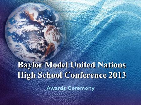 Baylor Model United Nations High School Conference 2013 Awards Ceremony.