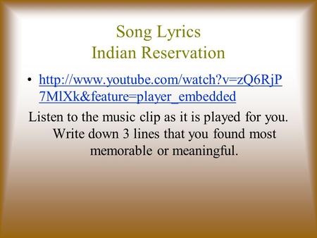 Song Lyrics Indian Reservation  7MlXk&feature=player_embeddedhttp://www.youtube.com/watch?v=zQ6RjP 7MlXk&feature=player_embedded.