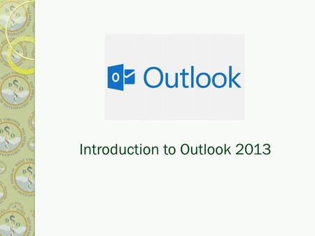Introduction to Outlook 2013. Topics covered The New Look of Outlook 2013 What is in the Backstage View? “New Items” button Calendars, Weather forecast.