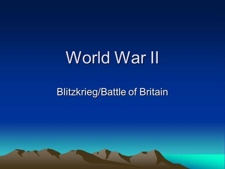 Blitzkrieg/Battle of Britain