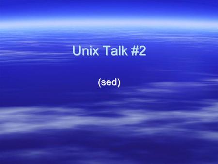 Unix Talk #2 (sed). 2 You have learned…  Regular expressions, grep, & egrep  grep & egrep are tools used to search for text in a file  AWK -- powerful.