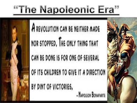 I.) Napoleon’s Early Life Grew up in middle class family Great organization skills Military/ Political Smarts General by age 26 Married Josephine de Beauharnais.