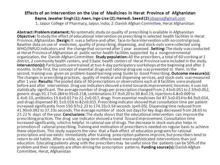 Effects of an Intervention on the Use of Medicines in Herat Province of Afghanistan Bapna, Jawahar Singh (1); Aaen, Inge-Lise (2); Hamedi, Saeed (2)