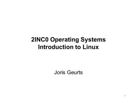 2INC0 Operating Systems Introduction to Linux