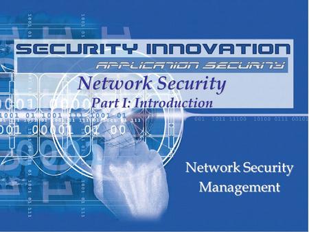Network Security Part I: Introduction Network Security Management.